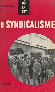 Lucien Rioux et Jacques Calmy - Le syndicalisme.