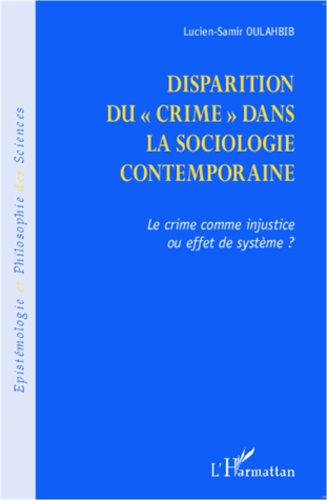 Disparition du crime dans la sociologie contemporaine. Le crime comme injustice ou effet de système ?