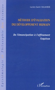 Lucien-Samir Oulahbib - Méthode d'évaluation du développement humain - De l'émancipation à l'affinement.