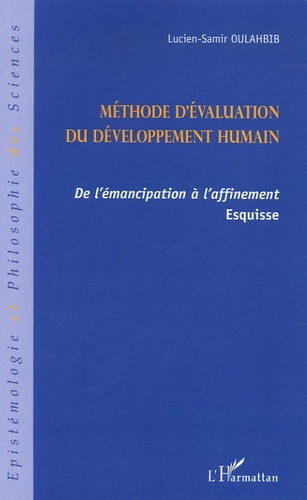 Lucien-Samir Oulahbib - Méthode d'évaluation du développement humain - De l'émancipation à l'affinement.