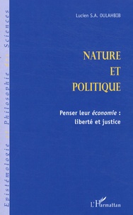Lucien-Samir Oulahbib - Nature et politique - Penser leur économie : liberté et justice.