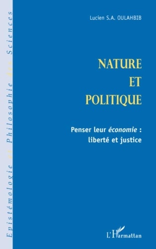 Lucien-Samir Oulahbib - Nature et politique - Penser leur économie : liberté et justice.