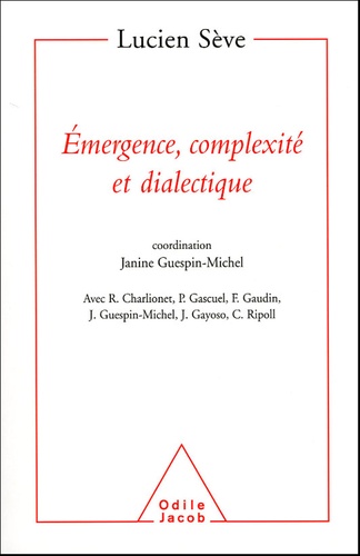 Emergence, complexité et dialectique. Sur les systèmes dynamiques non linéaires
