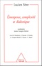 Lucien Sève - Emergence, complexité et dialectique - Sur les systèmes dynamiques non linéaires.