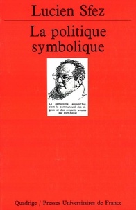 Lucien Sfez - La politique symbolique.