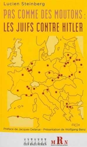 Lucien Steinberg - Pas comme des moutons - Les juifs contre Hitler.