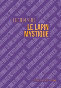 Lucien Suel - Le lapin mystique - Roman circulaire.