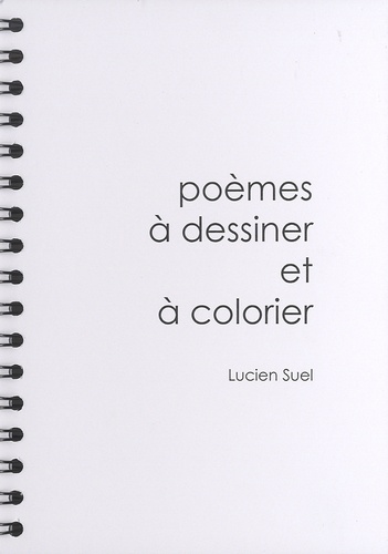 Lucien Suel - Poèmes à dessiner et à colorier.