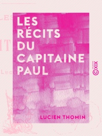 Lucien Thomin - Les Récits du capitaine Paul.