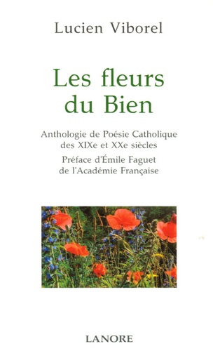 Lucien Viborel - Les Fleurs du Bien - Anthologie de poésie catholique des XIXe et XXe siècles.