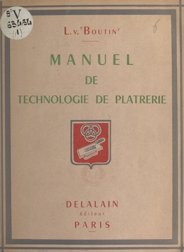 Manuel de technologie de plâtrerie (1). Plâtre lissé