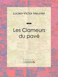  Lucien-Victor Meunier et  Jules Vallès - Les Clameurs du pavé - Roman.
