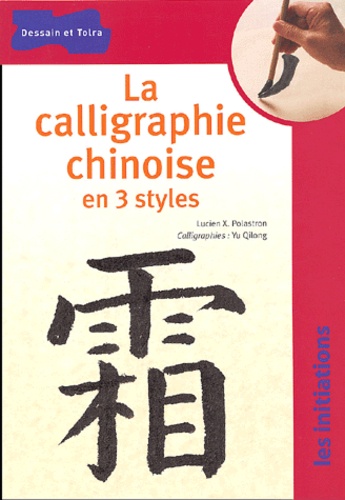 Lucien-X Polastron - La calligraphie chinoise en 3 styles.