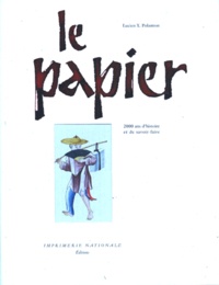 Lucien-X Polastron - Le Papier. 2000 Ans D'Histoire Et De Savoir-Faire.