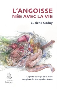 Luciene Godoy - L'angoisse née avec la vie.