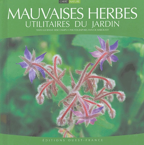 Lucienne Deschamps - Les "mauvaises herbes" utilitaires du jardin.