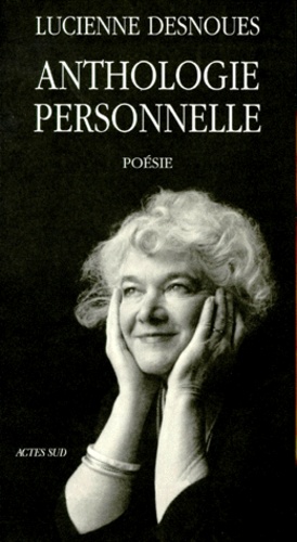 Lucienne Desnoues - Anthologie personnelle - 1947-1997, poésie.