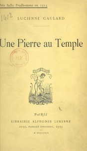 Lucienne Gaulard - Une pierre au temple.
