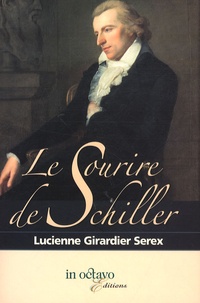 Lucienne Girardier Serex - Le sourire de Schiller - Histoire d'un tableau de Ludovike Simanoviz, portraitiste au XVIIIe siècle.