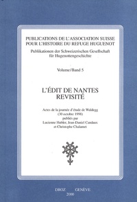 Lucienne Hubler et Jean-Daniel Candaux - L'Edit de Nantes revisité - Actes de la journée d'étude de Waldegg (30 octobre 1998).