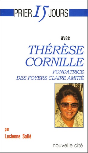 Lucienne Sallé - Thérèse Cornille - Fondatrice des foyers Claire Amitié.