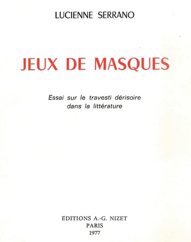 Lucienne Serrano - Jeux de masques - Essai sur le travesti dérisoire dans la littérature.