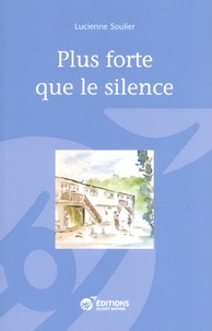 Lucienne Soulier - Plus forte que le silence.