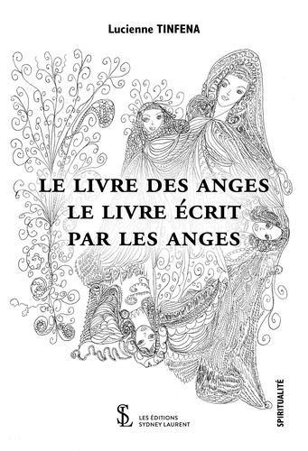 Lucienne Tinfena - Le livre des anges - Le livre écrit par les anges. Tome 1.