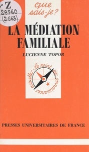 Lucienne Topor et Paul Angoulvent - La médiation familiale.