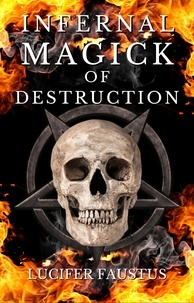  Lucifer Faustus - Infernal Magick of Destruction.