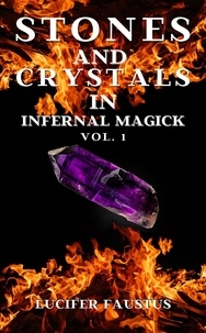 Livres gratuits en mp3 Stones and Crystals in Infernal Magick  - Stones and Crystals Magick, #1  par Lucifer Faustus (Litterature Francaise)