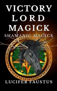 Ebook téléchargement gratuit pdf en anglais Victory Lord Magick par Lucifer Faustus (Litterature Francaise)