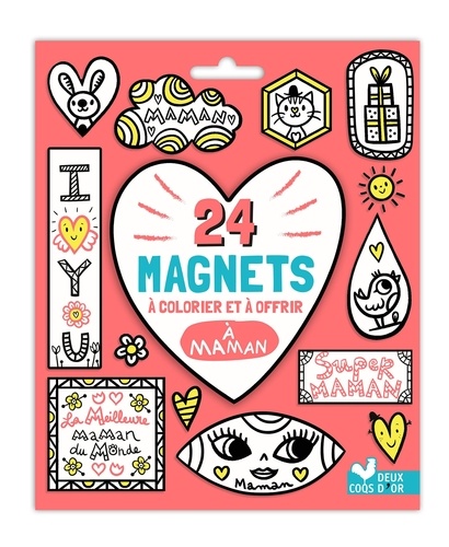 Lucile Ahrweiller - 24 magnets à colorier et à offrir à maman.