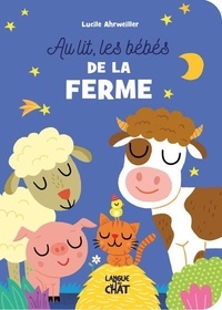 Lucile Ahrweiller - Au lit, les bébés de la ferme !.