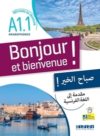 Lucile Bertaux et Aurélien Calvez - Bonjour et bienvenue ! A1.1 - Méthode de français pour arabophones.