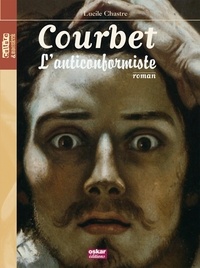 Lucile Chastre - Gustave Courbet - L'anticonformiste.