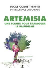 Lucile Cornet-Vernet - Artemisia - Une plante pour éradiquer le paludisme.