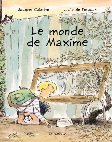LUCILE DE PESLOÜAN et Jacques Goldstyn - Le monde de Maxime.
