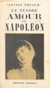 Lucile Decaux - Le tendre amour de Napoléon, Marie Walewska.
