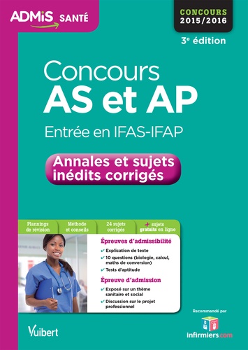 Concours AS et AP Entrée en IFAS-IFAP. Annales et sujets inédits corrigés 3e édition