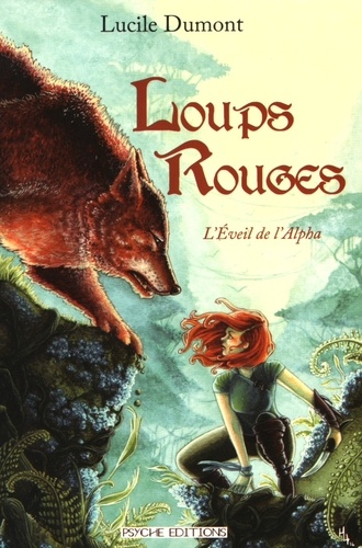 Lucile Dumont - Loups Rouges Tome 1 : L'Eveil de l'Alpha.