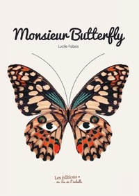 Lucile Fabris - Monsieur butterfly - Monsieur butterfly.