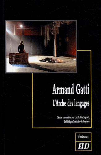 Lucile Garbagnati et Frédérique Toudoire-Surlapierre - Armand Gatti - L'arche des langages.