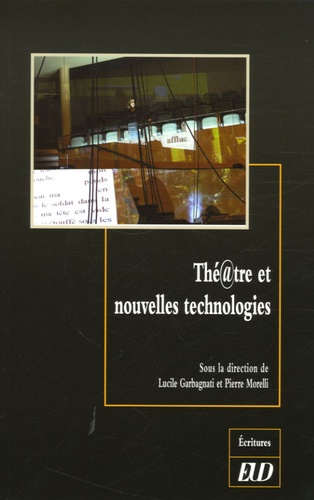 Lucile Garbagnati et Pierre Morelli - Thé@tre et nouvelles technologies.