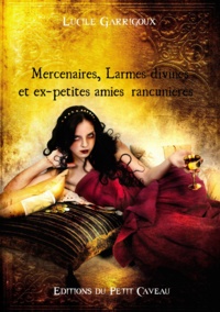 Lucile Garrigoux - Mercenaires, Larmes divines et ex-petites amies rancunières - Anthologie Or et Sang.