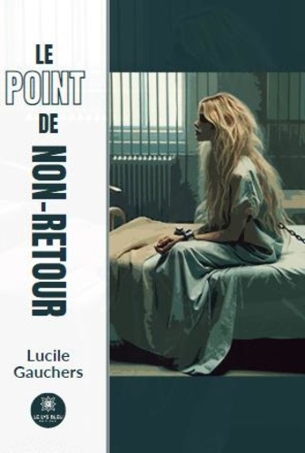 Lucile Gauchers - Le point de non-retour.