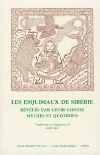 Lucile Hiu - Les Esquimaux de Sibérie révélés par leurs contes - Mythes et quotidien.