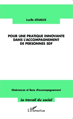 Lucile Jouaux - Pour une pratique innovante dans l'accompagnement de personnes SDF - Itinérances et liens d'accompagnement.