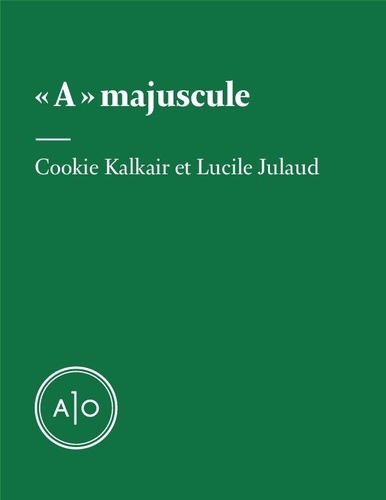 Lucile Julaud et Cookie Kalkair - « A » majuscule.