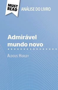 Lucile Lhoste et Alva Silva - Admirável Mundo Novo de Aldous Huxley - (Análise do livro).
